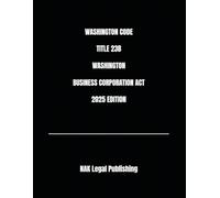 WASHINGTON CODE TITLE 23B WASHINGTON BUSINESS CORPORATION ACT 2025 EDITION