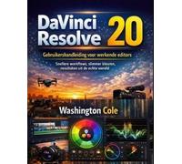Washington Cole DaVinci Resolve 20 Gebruikershandleiding voor werken (Tascabile)