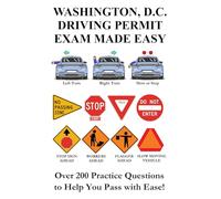 Washington, D.C. Driving Permit Exam Made Easy: Over 200 DMV Practice Questions to Help You Pass with Ease!