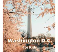 Washington D.C. for Kids: Best Places, Fun Facts and Colorful Photos