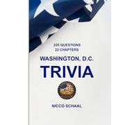 WASHINGTON, D.C. TRIVIA: A Quiz Book for Visitors and Locals Exploring the Landmarks, History, and Culture of the U.S. Capital