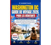 Washington Dc Guide De Voyage 2026 Pour Les Débutants: Plans de voyage faciles, Guide de la célébration Amérique 250, Conseils pour explorer les musées, Itinéraires accessibles à pied et conseils