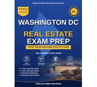 Washington DC Real Estate Exam Prep: The Simple Step-by-Step Study Guide to Pass Your Washington DC Salesperson License Exam on the First Try With Practice Tests, Math Walkthroughs, and State Law Made