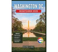 Washington DC Reiseführer 2026: Entdecken Sie berühmte Sehenswürdigkeiten, lokale Viertel, kulinarische Genüsse, Tagesausflüge und praktische Tipps für jeden Besuchertyp und jedes Budget.
