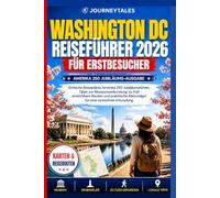 Washington Dc Reiseführer 2026 Für Erstbesucher: Einfache Reisepläne, Amerika 250 Jubiläumsführer, Tipps zur Museumserkundung, zu Fuß erreichbare Routen und praktische Ratschläge für eine stressfreie