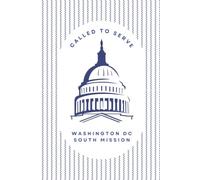 Washington DC South Mission Journal for LDS Sister & Elder Missionaries | 6"x 9" lined notebook | Gift for Mormon missionaries | Farewell Present | ... study, daily reflection: Called to Serve