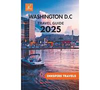 Washington DC Travel Guide 2025: An Intimate Compendium of Architectural Wonders, Gastronomic Journeys, and Seasonal Intrigue