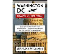 Washington DC Travel Guide 2026: Discover Iconic Landmarks, Local Neighborhoods, Cherry Blossoms, Museum and Easy Day Trips for Every Traveler