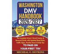WASHINGTON DMV HANDBOOK 2026/2027: Complete Driver’s Permit, License & Renewal Guide with Updated Road Rules, Traffic Signs, Practice Tests & Study Tips for the DMV Written Exam