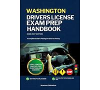 WASHINGTON DRIVERS LICENSE EXAM PREP HANDBOOK: A Complete Guide to Passing the Exam on First