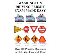 Washington Driving Permit Exam Made Easy: Over 200 DMV or DOL Practice Questions to Help You Pass with Ease!