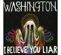 Washington - I Believe You Liar