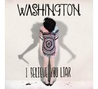 Washington - I Believe You Liar