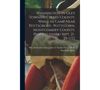 Washington in Oley Township, Berks County, While in Camp Near Pottsg (Tascabile)