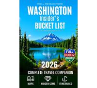WASHINGTON INSIDER'S BUCKET LIST:: Washington in FULL-COLOR: Hidden Lakes, Road Trip Itineraries & Seasonal Highlights. Explore Forest Trails, Island Towns & Peaceful Places Without Crowds