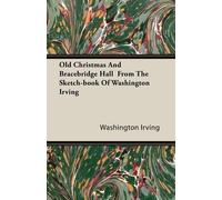 Washington Irvi Old Christmas And Bracebridge Hall From The Sketch-b (Tascabile)