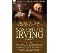 Washington Irvi The Collected Supernatural and Weird Fiction of Wash (Tascabile)