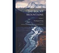 Washington Irvi The Rocky Mountains: Ar Scenes, Incidents And (Copertina rigida)