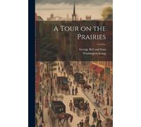 Washington Irving A Tour on the Prairies (Tascabile)