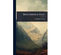 Washington Irving Bracebridge Hall (Copertina rigida)