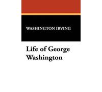 Washington Irving Life of George Washington (Tascabile)