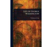 Washington Irving Life of George Washington (Tascabile)
