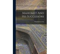 Washington Irving Mahomet And His Successors (Copertina rigida)