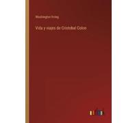 Washington Irving Vida y viajes de Cristobal Colon (Tascabile)