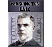 Washington Luís: O Décimo Terceiro Presidente do Brasil