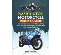 Washington Motorcycle Rider’s Guide: A Complete Overview of Road Rules, Safety Skills, and Real World Riding Techniques with 300+ Practice Questions