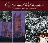 Washington Nati Centennial Celebration: Washington National Cathedral Music (CD)