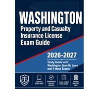 Washington Property and Casualty Insurance License Exam Guide 2026-2027: Study Guide with Washington Specific Laws and 4 Mock Exams