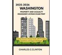 WASHINGTON PROPERTY AND CASUALTY INSURANCE LICENSE EXAM PREP: COMPREHENSIVE STUDY GUIDES WITH PRACTICE QUESTIONS AND EXPERT STRATEGIES