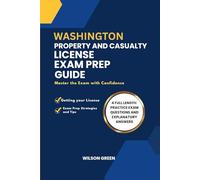WASHINGTON PROPERTY AND CASUALTY LICENSE EXAM PREP GUIDE: Master the exam with confidence