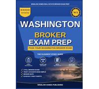 Washington Real Estate Broker Exam Prep: The Step-by-Step Study Guide to Pass Your Washington Broker Exam on the First Try, With Practice Tests, Broker Math, and Broker Law Made Easy