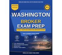 Washington Real Estate Broker Exam Prep: The Step-by-Step Study Guide to Pass Your Washington Broker Exam on the First Try, With Practice Tests, Broker Math, and Broker Law Made Easy