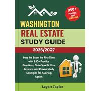 WASHINGTON REAL ESTATE STUDY GUIDE 2026/2027: Pass the Exam the First Time with 950+ Practice Questions, State-Specific Law Reviews, and Proven Study Strategies for Aspiring Agents