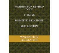 WASHINGTON REVISED CODE TITLE 26 DOMESTIC RELATIONS 2026 EDITION