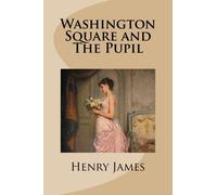 Washington Square and The Pupil