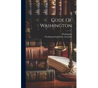 Washington (State) Washington (State). Legisl Code Of Washing (Copertina rigida)