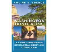 Washington Travel Guide:: A Journey Through Wild Beauty, Urban Energy, and Coastal Calm