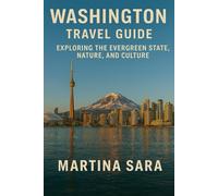 WASHINGTON TRAVEL GUIDE: EXPLORING THE EVERGREEN STATE, NATURE, AND CULTURE