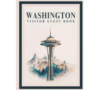 Washington Visitor Guest Book: Seattle Vacation Rental Logbook, Space Needle Travel Diary & Memory Journal for Guests to Sign-In and Record Memories ... Getaway, Boutique Hotel, Downtown Apartment