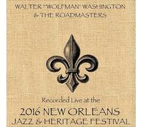 Washington, Walter Wolfman/ Roadmasters - Live At Jazzfest 2016
