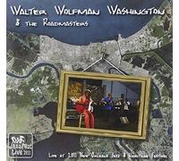 Washington, Walter 'wolfman' & The Roadmasters - Live At Jazz Fest 2011