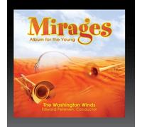 Washington Winds - Mirages: Album for the Young