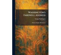 Washington's Farewell Address: Webster's Bunker Hill Orations