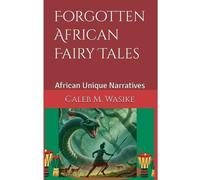 Wasike Forgotten African Fairy Tales (Tascabile) Untold African Oral Narratives