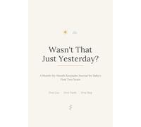 Wasn't That Just Yesterday?: A Month-by-Month Keepsake Journal for Baby's First Two Years