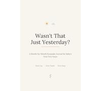 Wasn't That Just Yesterday?: A Month-by-Month Keepsake Journal for Baby's First Two Years